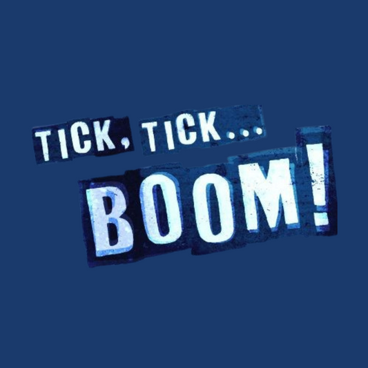 tick, tick ... BOOM! - Friday, May 29 @ 7:30 pm
