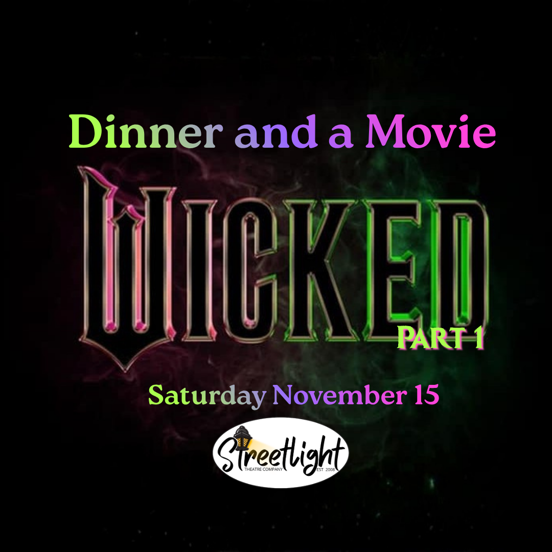 Wicked Part One Dinner & A Movie - Saturday, November 15
